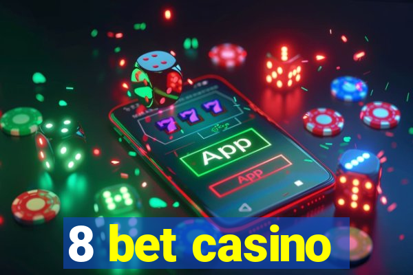 8 bet casino